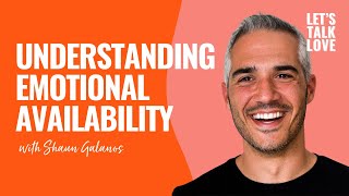 Let's Talk Love | Episode 11 - Understanding Emotional Availability with Shaun Galanos