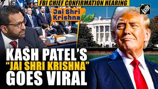 FBI chief pick Kash Patel greets ‘Jai Shri Krishna’ to his parents at senate hearing, goes viral