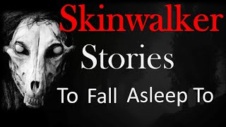 Skinwalker Stories to fall asleep to