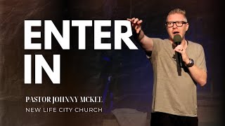 Enter In - Pastor Johnny McKee