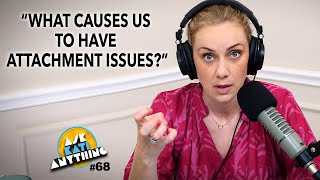 "What causes us to have attachment issues?" #68