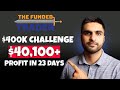 The Funded Trader $400k Challenge Completed in 23 Days | $40k Forex  Profits | Best Forex Strategy