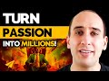 How to turn your passion into a business