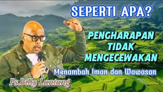 PS. BILLY LANTANG; MARI KITA BELAJAR MEMAHAMI TENTANG PENGHARAPAN #suarainjil #renunganharian