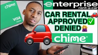 CAN I USE MY SECURED CHIME CREDIT CARD TO RENT A CAR FROM ENTERPRISE?