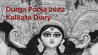 Durga Puja 2022 - Kolkata Diary || দুর্গা পূজা 2022 - কলকাতা ডায়েরি ||