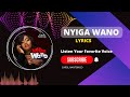 Nyiga Wano [Lyrics] - Carol Nantongo 2023