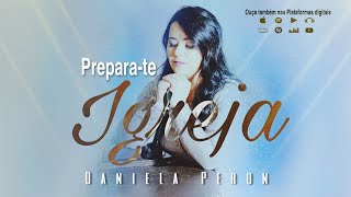 Daniela Peron | PREPARA-TE IGREJA [Clipe Oficial]