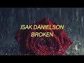 Isak Danielson - Broken (lyrics)