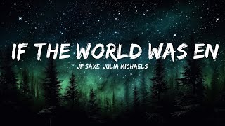 JP Saxe, Julia Michaels - If The World Was Ending (Lyrics)  | 25mins Lyrics - Chill with me