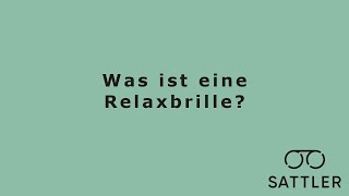 Sattler Optik Erklärvideos: Was ist eine Relaxbrille?