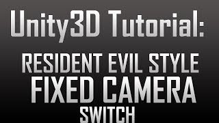 [Unity4] Resident Evil Style fixed camera switch (JavaScript)