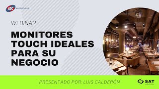 Webinar | MONITORES TOUCH IDEALES PARA SU NEGOCIO