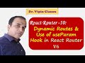10. React Router Dynamic Routing using useParams Hook | Dr Vipin Classes