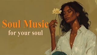 Best soul of the time ~ Rnb Soul Music Playlist ~ Relaxing soul on the free day