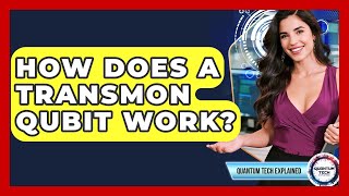 How Does A Transmon Qubit Work? - Quantum Tech Explained