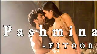 Pashmina - LOFI Fitoor | Aditya Roy Kapur, Katrina Kaif  Amit Trivedi  love ft. LofiHind @lofihind