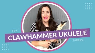 Clawhammer Ukulele Tutorial with Easy Play-Along