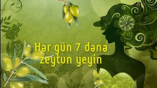 Gündə 7 ədəd zeytun yeyin