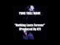 YungTrillWave - Nothing Lasts Forever (Prod. By N7)