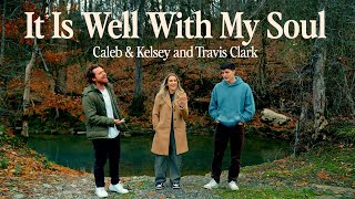 Travis Clark x Caleb \u0026 Kelsey - It Is Well With My Soul (Official Music Video)