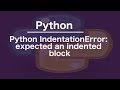 Python IndentationError: expected an indented block