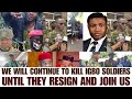 BREAKING!! WE WILL CONTINUE TO KILL IGBO SOLDIERS, UNTIL THEY RESIGNED AND JOIN US, EKPAS LOYALISTS