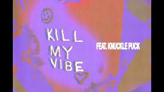 Between You \u0026 Me - Kill My Vibe feat. Knuckle Puck (Official Music Video)