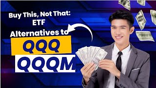 Buy this, not that: ETF Alternatives to QQQ \u0026 QQQM