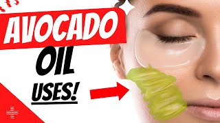 Discover the Secret Power of Avocado Oil: 7 Amazing Uses