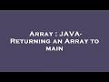 Array : JAVA- Returning an Array to main