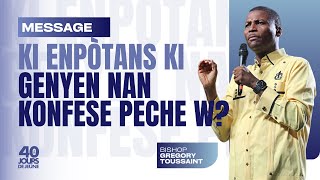 Ki Enpòtans Ki Genyen Nan Konfese Peche W? | Gregory Toussaint | 40 Jour De Jûene 2024