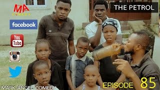 THE PETROL (Mark Angel Comedy) (Episode 85)