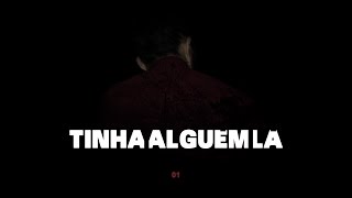 TINHA ALGUÉM LÁ // capítulo 1 de 3