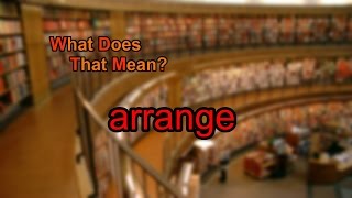 What does arrange mean?