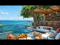 Outdoor Seaside Coffee Shop Ambience With Sweet Bossa Nova Jazz Music & Ocean Waves for Good Mood