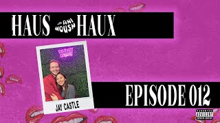 Building Your Castle - Haus Haux Ep. #012 - Jay Castle