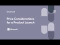 Webinar: Price Considerations for a Product Launch by Microsoft Group PM, Sri Nair