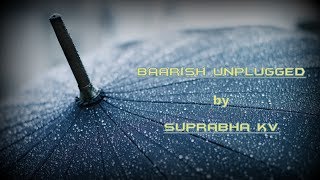 Baarish - Half Girlfriend covered by Suprabha KV | Arjun Kapoor | Shraddha Kapoor | Female Version