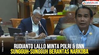 Narkoba Musuh Negara, Rudianto Lallo Minta BNN Sungguh-sungguh Berantas Narkoba