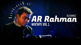 AR Rahman | Mixtape | DJ EBINEZ | Musical Storm Mashup | Vol 1