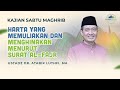 HARTA YANG MEMULIAKAN DAN MENGHINAKAN MENURUT SURAT AL-FAJR  | USTADZ  DR. ATABIK LUTHFI, MA