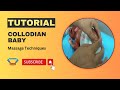 Collodion Baby Massage Tutorial