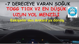 TOGG T10X V2 nin -7 dereceye düşen soğukta uzun yol menzili Eskisehir-Ankara dönüşü