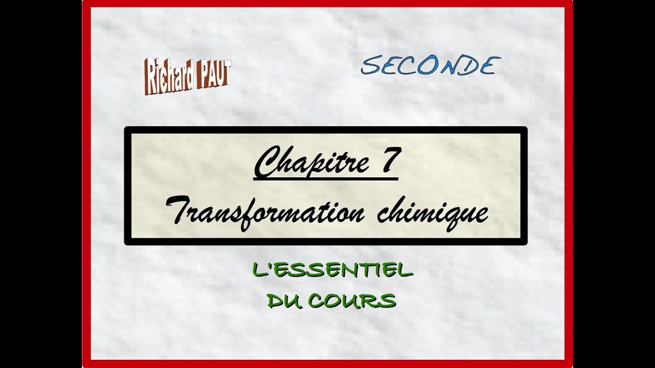 Chapitre 7 : La Transformation Chimique - L'essentiel Du Cours - YouTube