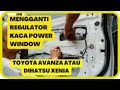 MENGGANTI REGULATOR KACA POWER WINDOW AVANZA ATAU XENIA