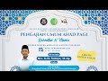 🔴 Live | Dr. K.H. Sutoyo, M.Ag. | Pengajian Umum Ahad Pagi Arrisalah