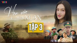 Hẹn Ước Ngày Xuân | Tập 3 (1/3) | Phim truyền hình Tết 2025 | VTV5