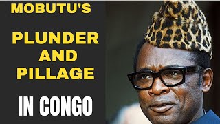 HOW MOBUTU SIPHONED CONGO TO ITS KNEES | THE STORY OF MOBUTU'S ILL GOTTEN WEALTH