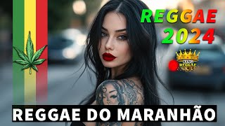 SEQUÊNCIA REGGAE INTERNACIONAL 2024 ❤️ AS MELHORES DO REGGAE DO MARANHÃO ❤️MÚSICA REGGAE REMIX 2024